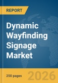 Dynamic Wayfinding Signage Market Report 2026- Product Image