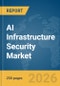 AI Infrastructure Security Market Report 2026 - Product Thumbnail Image