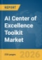 AI Center of Excellence Toolkit Market Report 2026 - Product Image