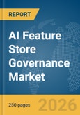 AI Feature Store Governance Market Report 2026- Product Image