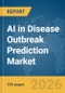 AI in Disease Outbreak Prediction Market Report 2026 - Product Image