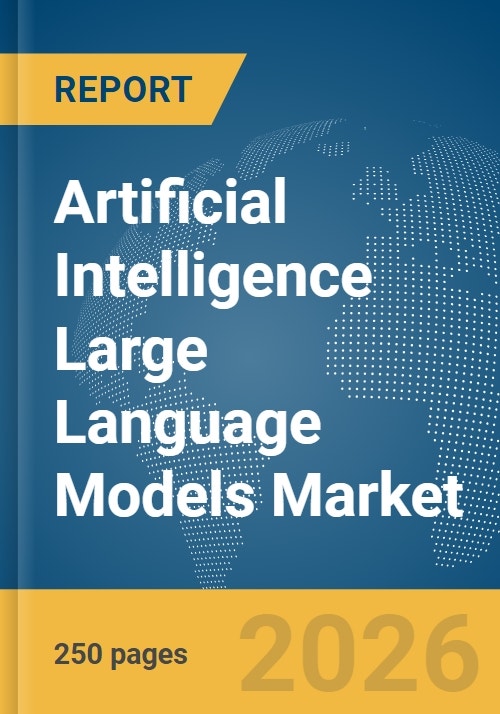 Artificial Intelligence Large Language Models Market Report 2026