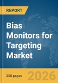 Bias Monitors for Targeting Market Report 2026- Product Image