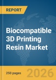 Biocompatible 3D Printing Resin Market Report 2026- Product Image
