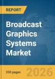 Broadcast Graphics Systems Market Report 2026- Product Image