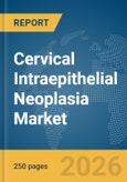 Cervical Intraepithelial Neoplasia Market Report 2026- Product Image