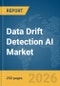 Data Drift Detection AI Market Report 2026 - Product Image