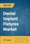 Dental Implant Fixtures Market Report 2026 - Product Thumbnail Image