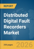 Distributed Digital Fault Recorders Market Report 2026- Product Image