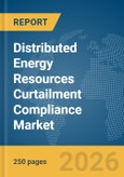 Distributed Energy Resources (DER) Curtailment Compliance Market Report 2026- Product Image