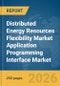 Distributed Energy Resources (DER) Flexibility Market Application Programming Interface (API) Market Report 2026 - Product Thumbnail Image