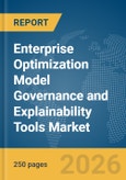 Enterprise Optimization (EO) Model Governance and Explainability Tools Market Report 2026- Product Image