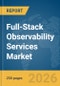 Full-Stack Observability Services Market Report 2026 - Product Thumbnail Image