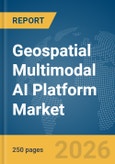 Geospatial Multimodal AI Platform Market Report 2026- Product Image