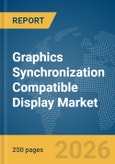 Graphics Synchronization (G-Sync) Compatible Display Market Report 2026- Product Image
