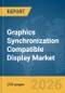 Graphics Synchronization (G-Sync) Compatible Display Market Report 2026 - Product Thumbnail Image