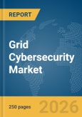 Grid Cybersecurity Market Report 2026- Product Image