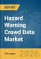 Hazard Warning Crowd Data Market Report 2026 - Product Thumbnail Image