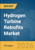 Hydrogen Turbine Retrofits Market Report 2026- Product Image