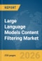 Large Language Models (LLMs) Content Filtering Market Report 2026 - Product Thumbnail Image