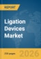 Ligation Devices Market Report 2026 - Product Thumbnail Image