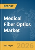 Medical Fiber Optics Market Report 2026- Product Image