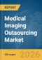 Medical Imaging Outsourcing Market Report 2026 - Product Thumbnail Image