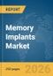 Memory Implants Market Report 2026 - Product Image