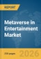 Metaverse in Entertainment Market Report 2026 - Product Thumbnail Image