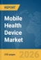 Mobile Health (mHealth) Device Market Report 2026 - Product Thumbnail Image