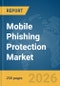 Mobile Phishing Protection Market Report 2026 - Product Thumbnail Image