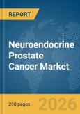 Neuroendocrine Prostate Cancer Market Report 2026- Product Image
