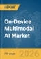 On-Device Multimodal AI Market Report 2026 - Product Image