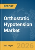 Orthostatic Hypotension Market Report 2026- Product Image