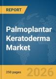 Palmoplantar Keratoderma Market Report 2026- Product Image