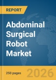 Abdominal Surgical Robot Market Report 2026- Product Image