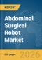 Abdominal Surgical Robot Market Report 2026 - Product Thumbnail Image