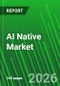 AI Native Market by Technology, Platform, Development Environment, Pricing Model and Deployment 2026-2032 - Product Thumbnail Image