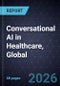Growth Opportunities in Conversational AI in Healthcare, Global, 2025-2030 - Product Thumbnail Image