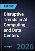 Disruptive Trends in AI Computing and Data Centers, 2025-2027- Product Image