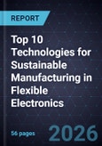 Top 10 Technologies for Sustainable Manufacturing in Flexible Electronics- Product Image