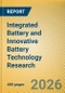 Integrated Battery and Innovative Battery Technology Research Report, 2026 - Product Thumbnail Image