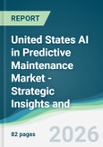 United States AI in Predictive Maintenance Market - Strategic Insights and Forecasts (2026-2031)- Product Image