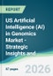 US Artificial Intelligence (AI) in Genomics Market - Strategic Insights and Forecasts (2026-2031) - Product Image