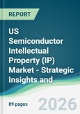 US Semiconductor Intellectual Property (IP) Market - Strategic Insights and Forecasts (2026-2031)- Product Image
