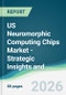 US Neuromorphic Computing Chips Market - Strategic Insights and Forecasts (2026-2031) - Product Thumbnail Image
