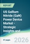 US Gallium Nitride (GaN) Power Device Market - Strategic Insights and Forecasts (2026-2031) - Product Thumbnail Image