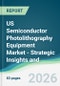 US Semiconductor Photolithography Equipment Market - Strategic Insights and Forecasts (2026-2031) - Product Thumbnail Image