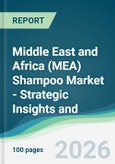 Middle East and Africa (MEA) Shampoo Market - Strategic Insights and Forecasts (2026-2031)- Product Image