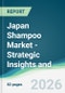 Japan Shampoo Market - Strategic Insights and Forecasts (2026-2031) - Product Image